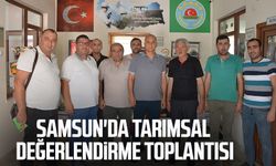 Samsun'da tarımsal değerlendirme toplantısı