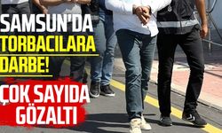 Samsun'da torbacılara darbe! Çok sayıda gözaltı