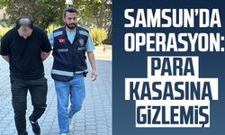 Samsun Körfez Mahallesi'nde operasyon: Para kasasına gizlemiş