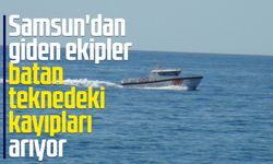 Samsun'dan giden ekipler batan teknedeki kayıpları arıyor