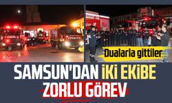 Samsun'dan iki ekibe zorlu görev: Dualarla gittiler