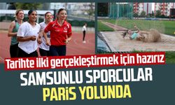 Samsunlu sporcular Paris yolunda: Tarihte ilki gerçekleştirmek için hazırız