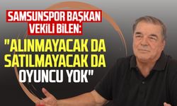 Samsunspor Başkan Vekili Veysel Bilen: "Alınmayacak da satılmayacak da oyuncu yok"