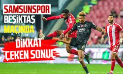 Samsunspor - Beşiktaş maçında dikkat çeken sonuç