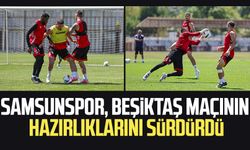 Samsunspor, Beşiktaş maçının hazırlıklarını sürdürdü