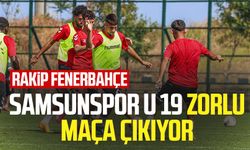 Samsunspor U 19 zorlu maça çıkıyor: Rakip Fenerbahçe