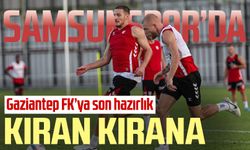 Samsunspor'da Gaziantep FK'ya son hazırlık