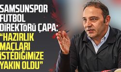 Samsunspor Futbol Direktörü Fuat Çapa: "Hazırlık maçları istediğimize yakın oldu"