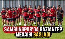 Samsunspor'da Gaziantep FK mesaisi başladı