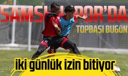 Samsunspor'da topbaşı bugün!