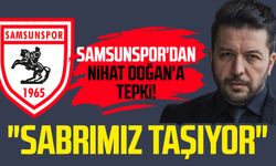 Samsunspor'dan Nihat Doğan'a tepki: "Sabrımız taşıyor"