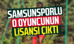 Samsunsporlu o oyuncunun lisansı çıktı