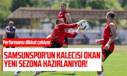 Samsunspor'un kalecisi Okan Kocuk yeni sezona hazırlanıyor!