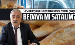 SESOB Başkanı Hacı Eyüb Güler'den ekmek zammı çıkışı: Bedava mı satalım?