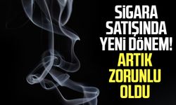 Sigara satışında yeni dönem! Artık zorunlu oldu