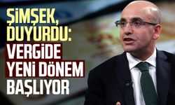 Mehmet Şimşek duyurdu: Vergide yeni dönem başlıyor