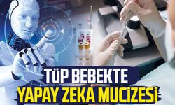 Tüp bebekte yapay zeka mucizesi