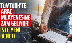 TÜVTÜRK'te araç muayenesine zam geliyor! İşte yeni ücreti