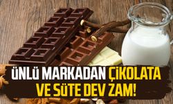 Ünlü markadan çikolata ve süte dev zam!