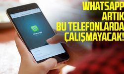 WhatsApp bu telefonlarda artık çalışmayacak! Tarih verildi