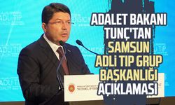 Adalet Bakanı Yılmaz Tunç'tan Samsun Adli Tıp Grup Başkanlığı açıklaması