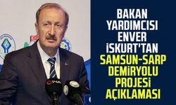 Bakan yardımcısı Enver İskurt'tan Samsun-Sarp Demiryolu Projesi açıklaması