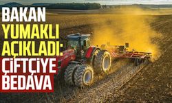 Bakan Yumaklı açıkladı: Çiftçiye bedava