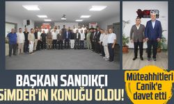 Başkan Sandıkçı SİMDER'in konuğu oldu: Müteahhitleri Canik'e davet etti