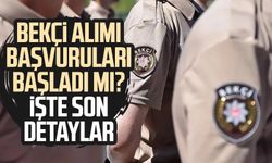 Bekçi alımı başvuruları başladı mı? İşte son detaylar