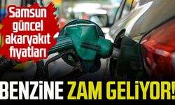 Benzine zam geliyor! Samsun güncel akaryakıt fiyatları