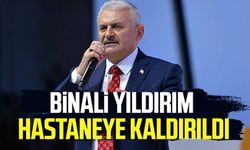 Binali Yıldırım hastaneye kaldırıldı