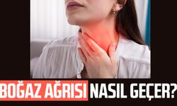 Boğaz ağrısı nasıl geçer? Evde boğaz ağrısı nasıl geçer?