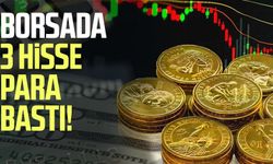 Borsada 3 hisse para bastı!