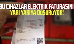 Bu cihazlar elektrik faturasını yarı yarıya düşürüyor!