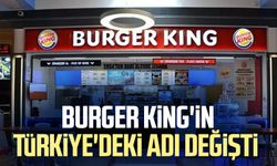 Burger King'in Türkiye'deki adı değişti