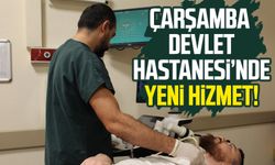 Samsun Çarşamba Devlet Hastanesi’nde yeni hizmet!