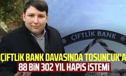 Çiftlik Bank davasında Tosuncuk'a 88 bin 302 yıl hapis istemi