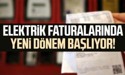 Elektrik faturalarında yeni dönem başlıyor!