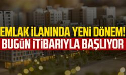 Emlak ilanında yeni dönem! Bugün itibarıyla başlıyor