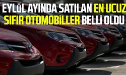 Eylül ayında satılan en ucuz sıfır otomobiller belli oldu