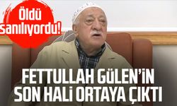 Fettullah Gülen’in son hali ortaya çıktı