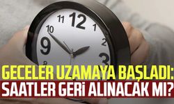 Geceler uzamaya başladı: Saatler geri alınacak mı?