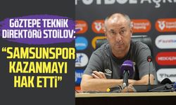 Göztepe Teknik Direktörü Stoilov: “Samsunspor kazanmayı hak etti”