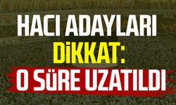 Hacı adayları dikkat: O süre uzatıldı