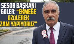 SESOB Başkanı Hacı Eyüb Güler: Ekmeğe üzülerek zam yapıyoruz