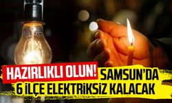 Samsun elektrik kesintisi: Samsun'da 6 ilçe elektriksiz kalacak