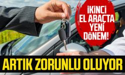 İkinci el araçta yeni dönem! Artık zorunlu oluyor