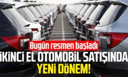 İkinci el otomobil satışında yeni dönem! Bugün resmen başladı