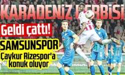 Karadeniz derbisi geldi çattı: Samsunspor Çaykur Rizespor'a konuk oluyor