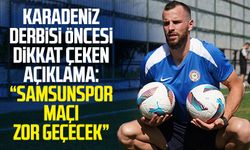 Karadeniz derbisi öncesi dikkat çeken açıklama: "Samsunspor maçı zor geçecek"